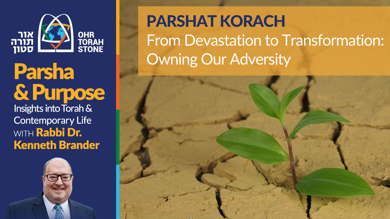 "Parsha and Purpose" Korach 5781 Ohr Torah Stone